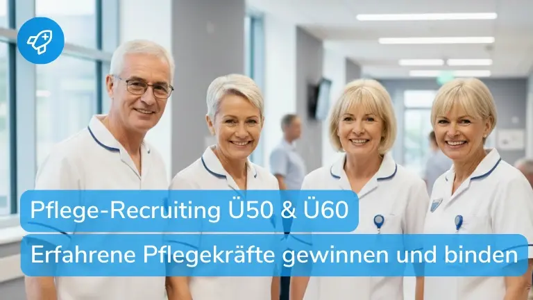 Recruiting älterer Pflegekräfte: Ü50 & Ü60 gewinnen und halten