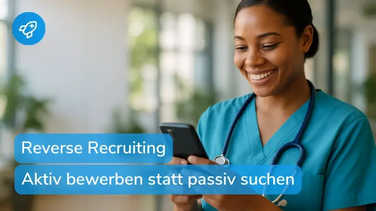 Reverse Recruiting in der Pflege – Warum sich Arbeitgeber jetzt bewerben sollten